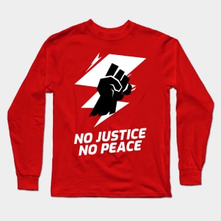 NO JUSTICE NO PEACE Long Sleeve T-Shirt